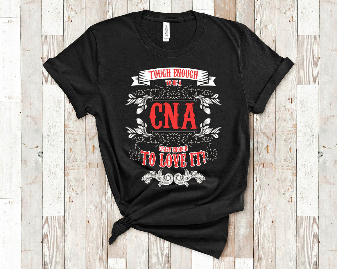 Tough Crazy CNA Tshirt Great for CNA Gifts Graduation Gifts CNA Nurse Shirts Tees Certified Nursing Assistant Gifts