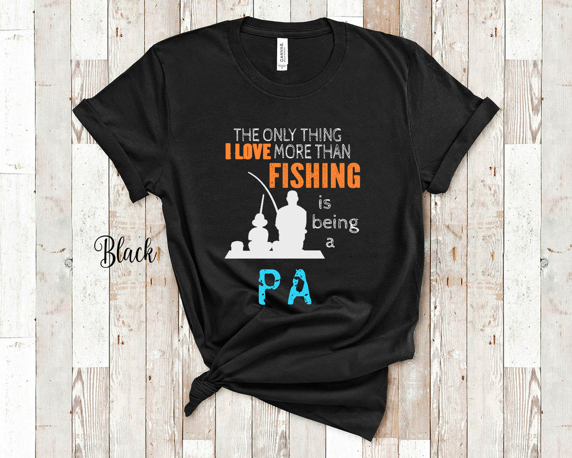 the only thing i love more than fishing is being a pa shirt