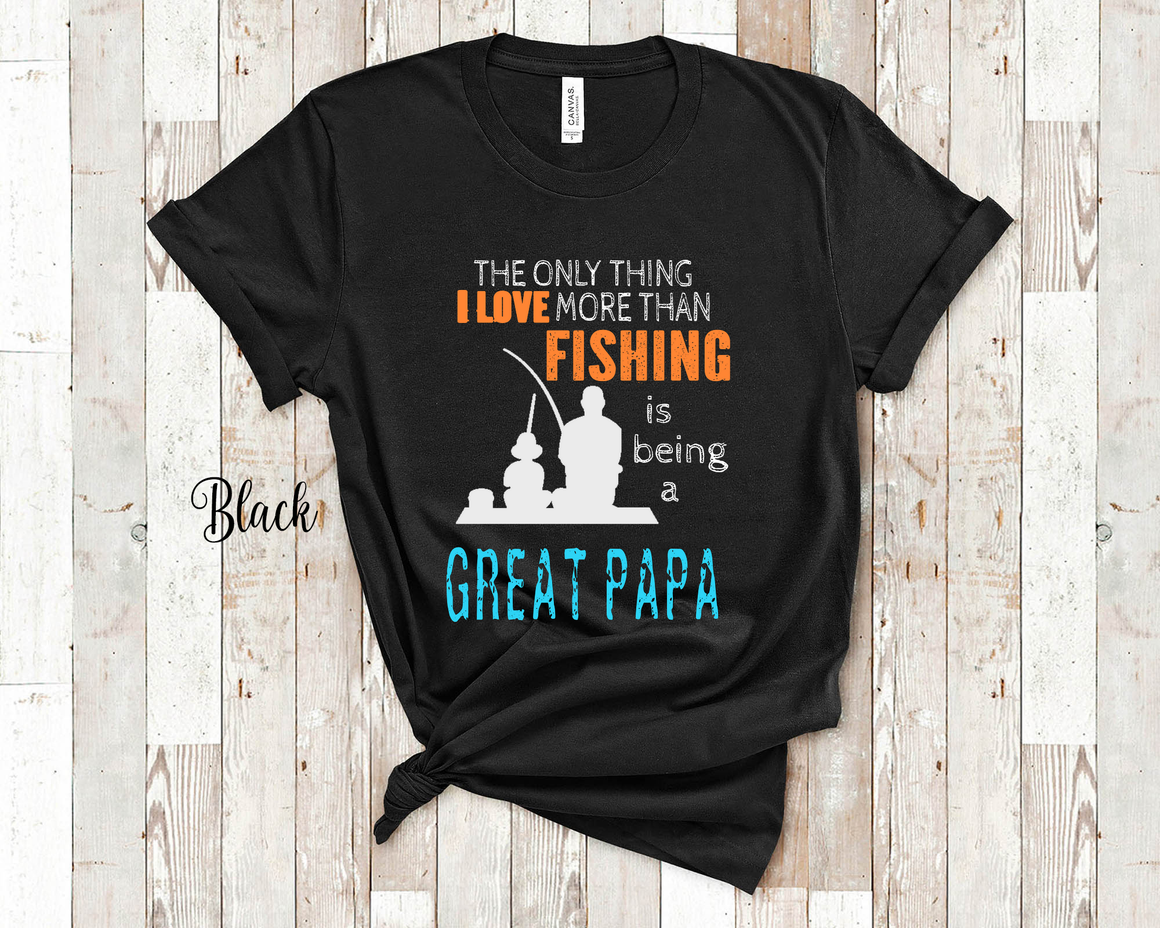 the only thing i love more than fishing is being a great papa