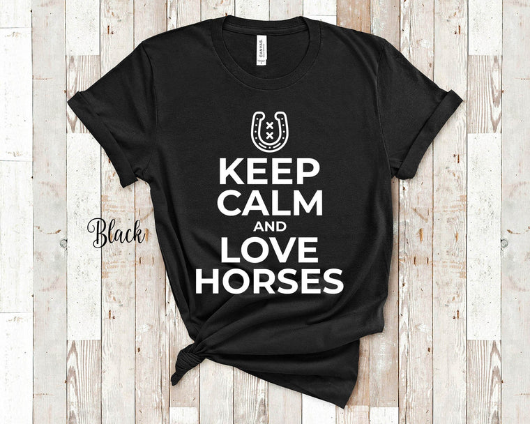 Keep Calm and Love Horses Tshirt for Horse Lovers Gifts Horse Rider Riding Equine Equestrian T Shirts for Men Women or Youth Girls Boys