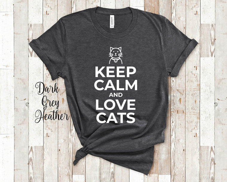Keep Calm and Love Cats Funny Cat Lover Shirt for Cat People Feline Gifts For Men Women or Youth Boys or Girls