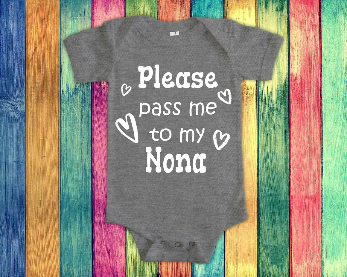 Pass Me To Nona Cute Grandma Baby Bodysuit, Tshirt or Toddler Shirt Special Grandmother Gift or Pregnancy Announcement
