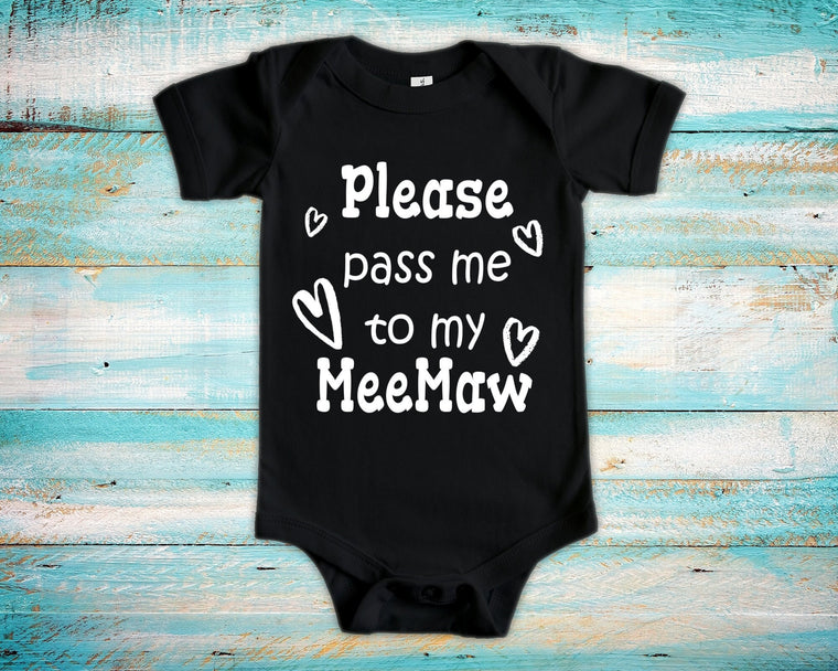 Pass Me To MeeMaw Cute Grandma Baby Bodysuit, Tshirt or Toddler Shirt Special Grandmother Gift or Pregnancy Announcement