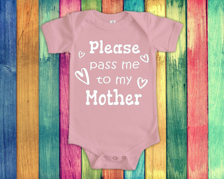 Pass Me To Mother Cute Mom Name Baby Bodysuit, Tshirt or Toddler Shirt Special Mother's Day Gift or Pregnancy Announcement