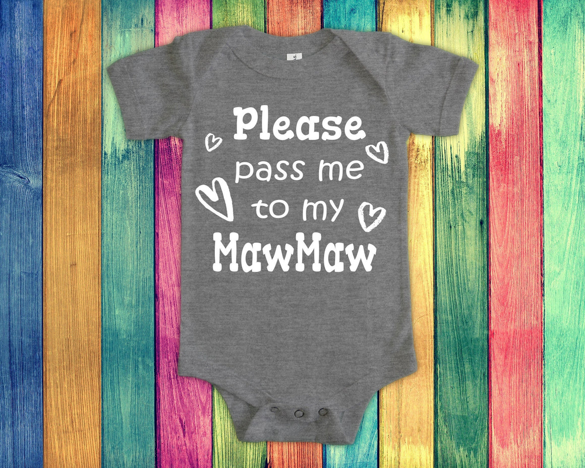 Pass Me To MawMaw Cute Grandma Baby Bodysuit, Tshirt or Toddler Shirt Special Grandmother Gift or Pregnancy Announcement