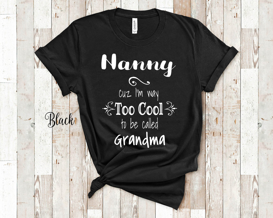 Too Cool Nanny Grandma Tshirt Special Grandmother Gift Idea for Mother's Day, Birthday, Christmas or Pregnancy Reveal Announcement