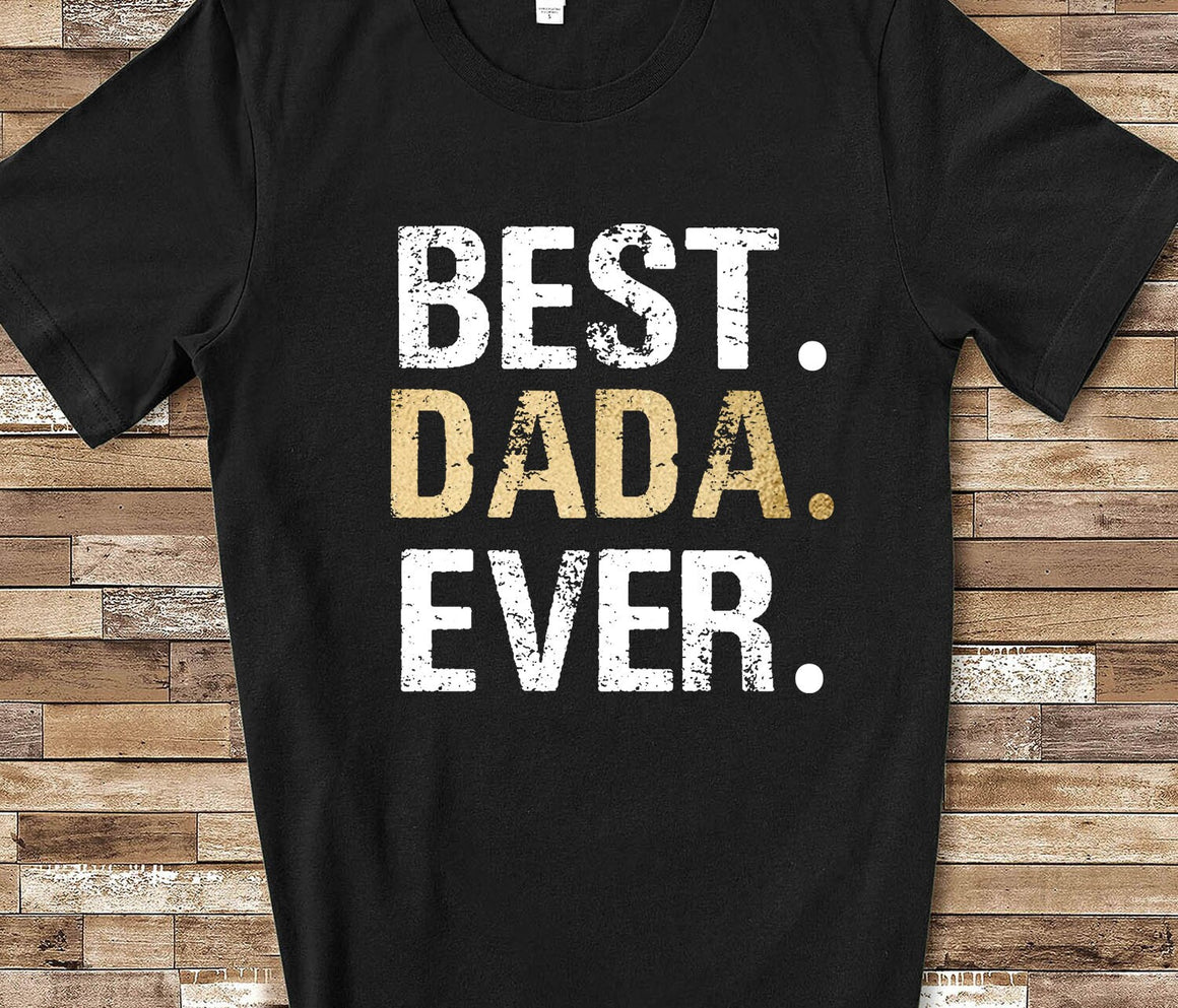 Best Dada Ever Shirt Dada Gift from Granddaughter Grandson Birthday Fathers Day Christmas Gifts for Dada
