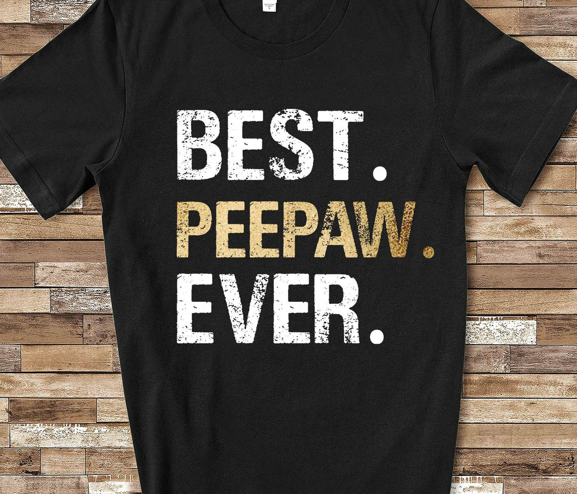 Best Peepaw Ever Shirt Tshirt Peepaw Gift from Granddaughter Grandson Birthday Fathers Day Gifts for Peepaw