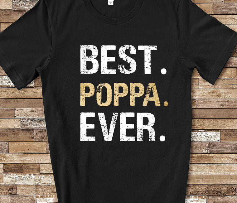 Best Poppa Ever Shirt Tshirt Poppa Gift from Granddaughter Grandson Birthday Fathers Day Gifts for Poppa