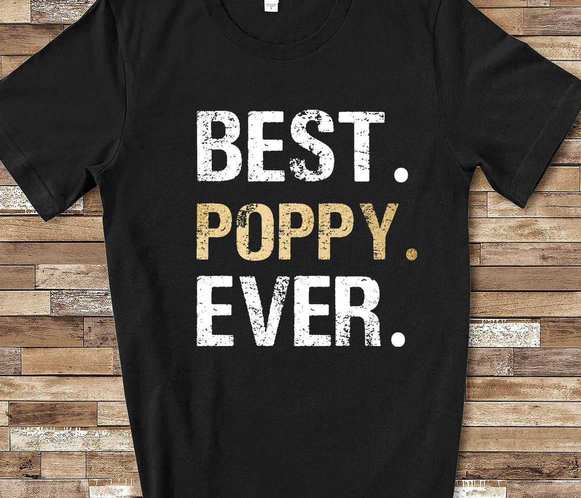Best Poppy Ever Shirt Tshirt Poppy Gift from Granddaughter Grandson Birthday Fathers Day Christmas Gifts for Poppy Grandpa
