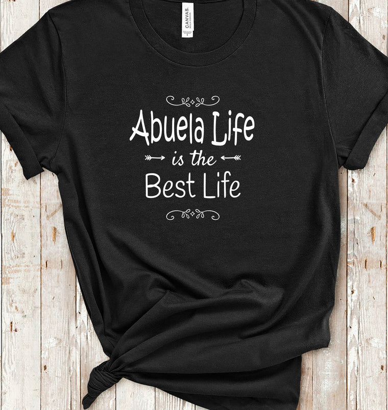 Abuela Life Is The Best Life Abuela Tshirt, Long Sleeve Shirt and Sweatshirt for Abuela Gifts Abuela Birthday Christmas Present Gift Idea for Abuela