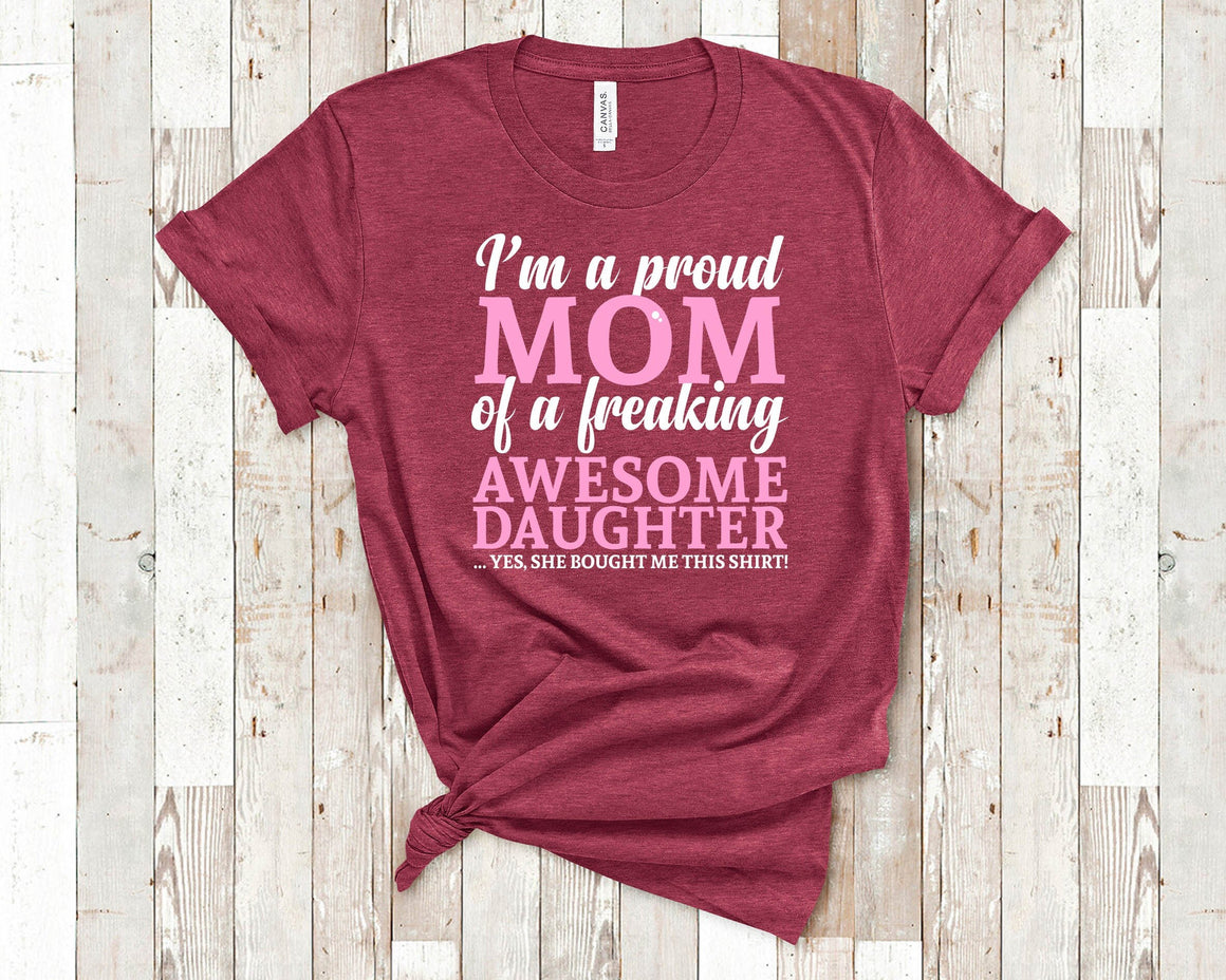 Proud Mom of Awesome Daughter Shirt for Mom Great Birthday Mother's Day Christmas Gift Idea for Mother from Daughter
