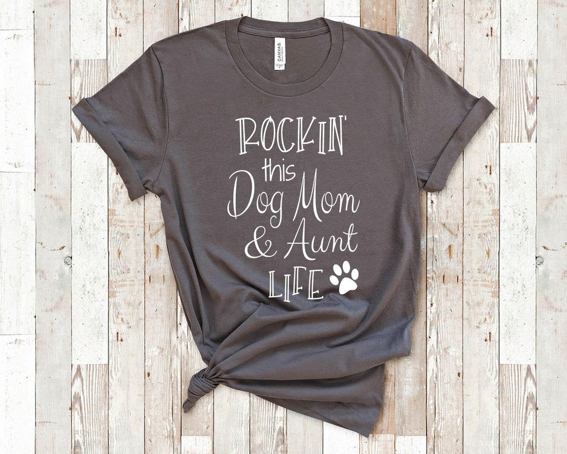 Rockin The Dog Mom & Aunt Life Tshirt - Funny Dog Lover Dog Owner Aunts Gifts