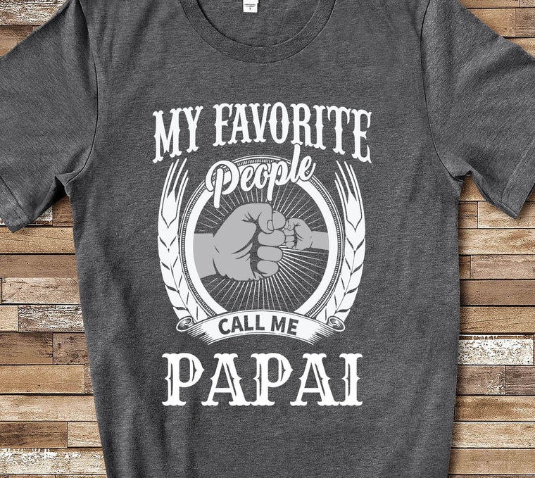 My Favorite People Call Me Papai Shirt for Portuguese Grandpa - Unique Birthday Father's Day or Christmas Gifts for Grandfather