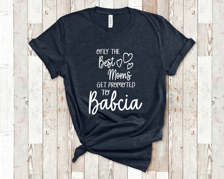 The Best Moms Get Promoted To Babcia Tshirt, Long Sleeve Shirt and Sweatshirt for Poland Polish Grandma - Birthday Mother's Day Christmas Gift for Grandmother