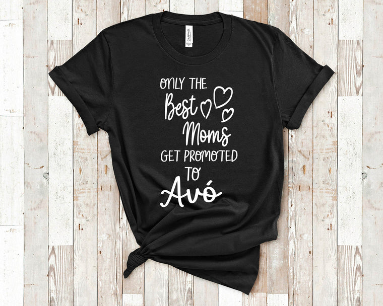 The Best Moms Get Promoted To Avó Tshirt, Long Sleeved Shirt and Sweatshirt for Portugal Portuguese Grandma - Birthday Mother's Day Christmas Gift for Grandmother