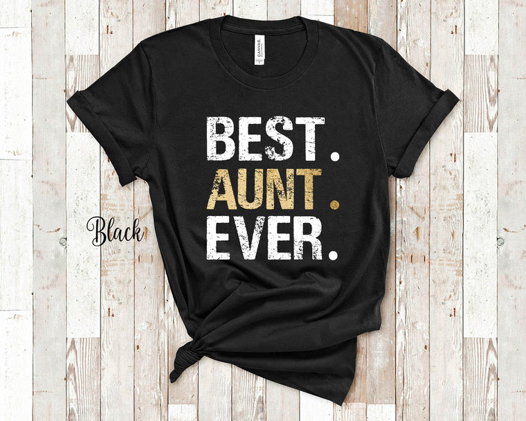 Best Aunt Ever Tshirt, Long Sleeve Shirt and Sweatshirt Gift from Niece Nephew - Unique Birthday or Christmas Present for Sister