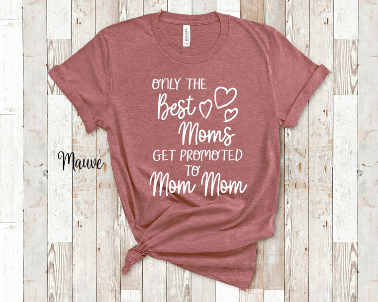 The Best Moms Get Promoted To Mom Mom for Special Grandma - Birthday Mother's Day Christmas Gift for Grandmother