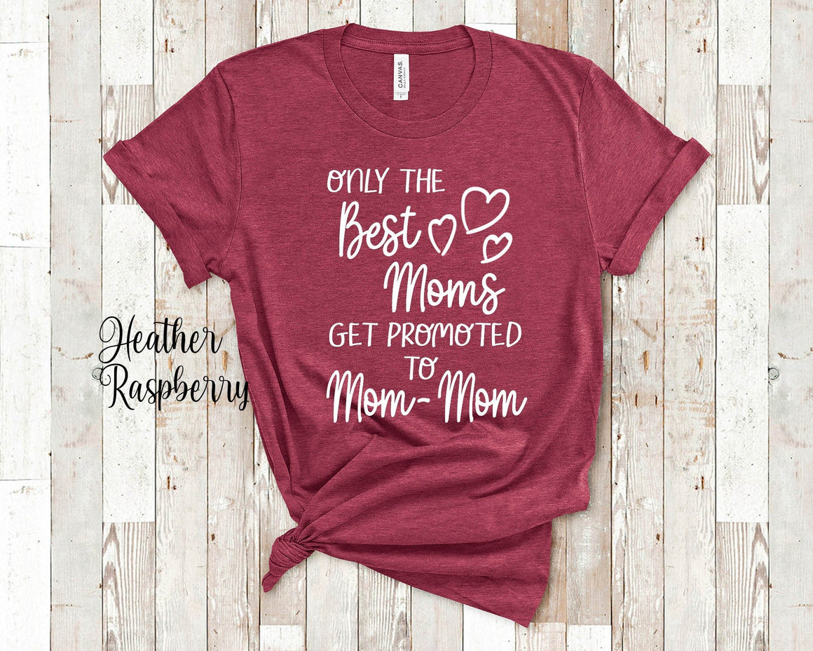 The Best Moms Get Promoted To Mom-Mom for Special Grandma - Birthday Mother's Day Christmas Gift for Grandmother