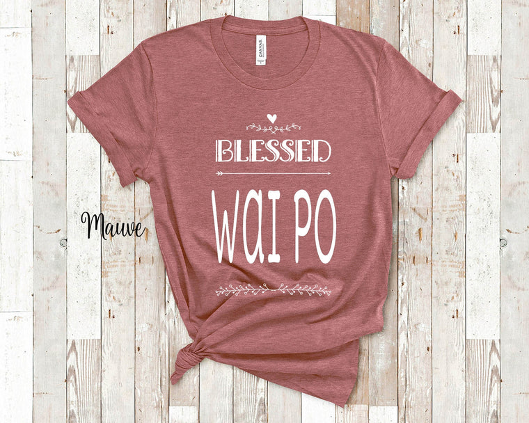 Blessed Wai Po Grandma Tshirt, Long Sleeve Shirt and Sweatshirt China Chinese Grandmother Gift Idea for Mother's Day, Birthday, Christmas or Pregnancy Reveal Announcement