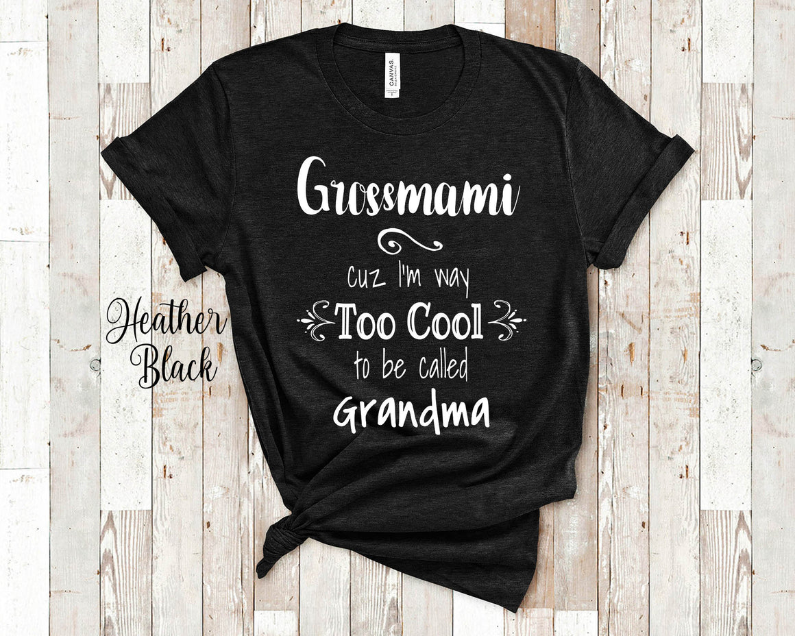 Too Cool Grossmami Grandma Tshirt Swiss Grandmother Gift Idea for Mother's Day, Birthday, Christmas or Pregnancy Reveal Announcement