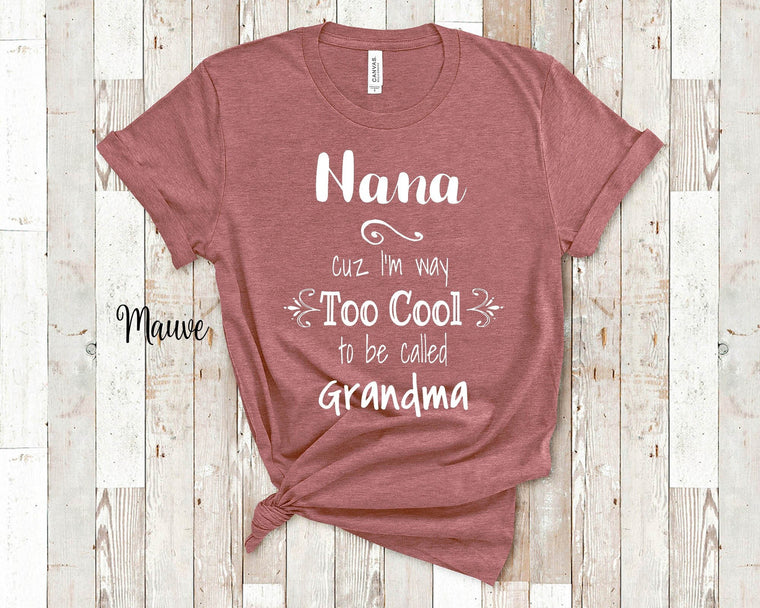 Too Cool Nana Grandma Tshirt Special Grandmother Gift Idea for Mother's Day, Birthday, Christmas or Pregnancy Reveal Announcement