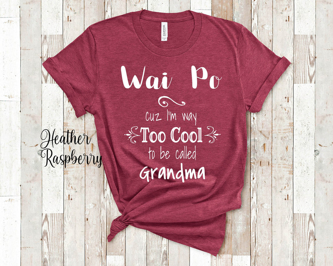 Too Cool Wai Po Grandma Tshirt China Chinese Grandmother Gift Idea for Mother's Day, Birthday, Christmas or Pregnancy Reveal Announcement