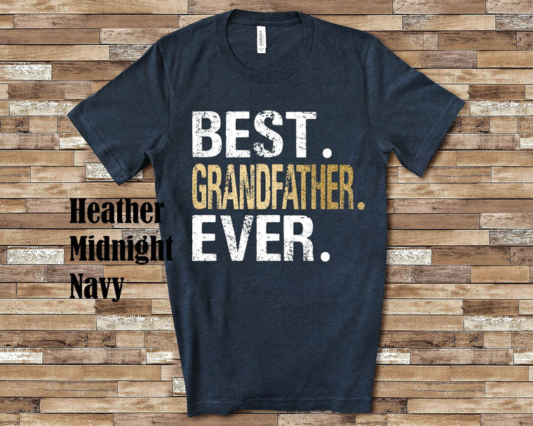 Best Grandfather Ever Shirt Grandfather Gift from Granddaughter Grandson Birthday Fathers Day Christmas Gifts for Grandfather