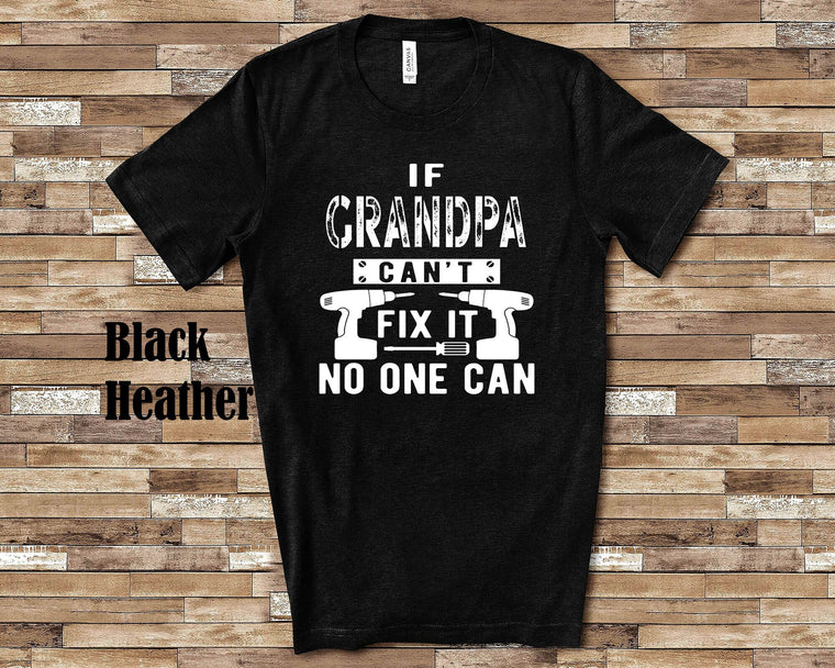 If Grandpa Can't Fix It Tshirt, Long Sleeve Shirt, Sweatshirt  Special Grandfather Father's Day Christmas Birthday Gift
