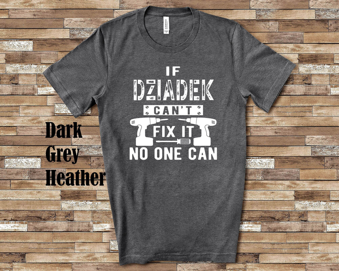 If Dziadek Can't Fix It Tshirt, Long Sleeve Shirt, Sweatshirt Poland Polish Grandfather Father's Day Christmas Birthday Gift
