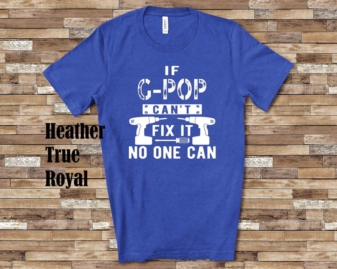 If G-Pop Can't Fix It Tshirt, Long Sleeve Shirt, Sweatshirt Special Grandfather Father's Day Christmas Birthday Gift