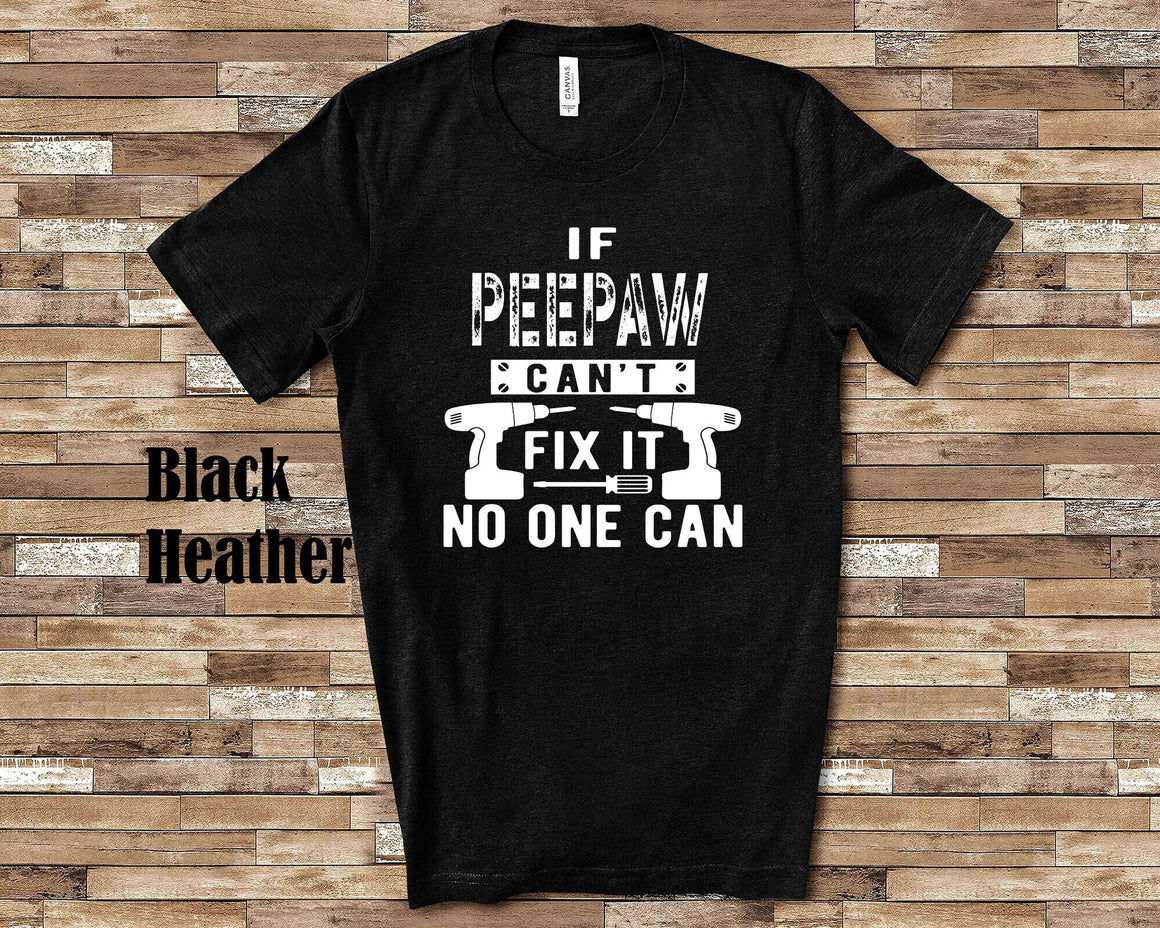 If Peepaw Can't Fix It Tshirt, Long Sleeve Shirt, Sweatshirt Special Grandfather Father's Day Christmas Birthday Gift