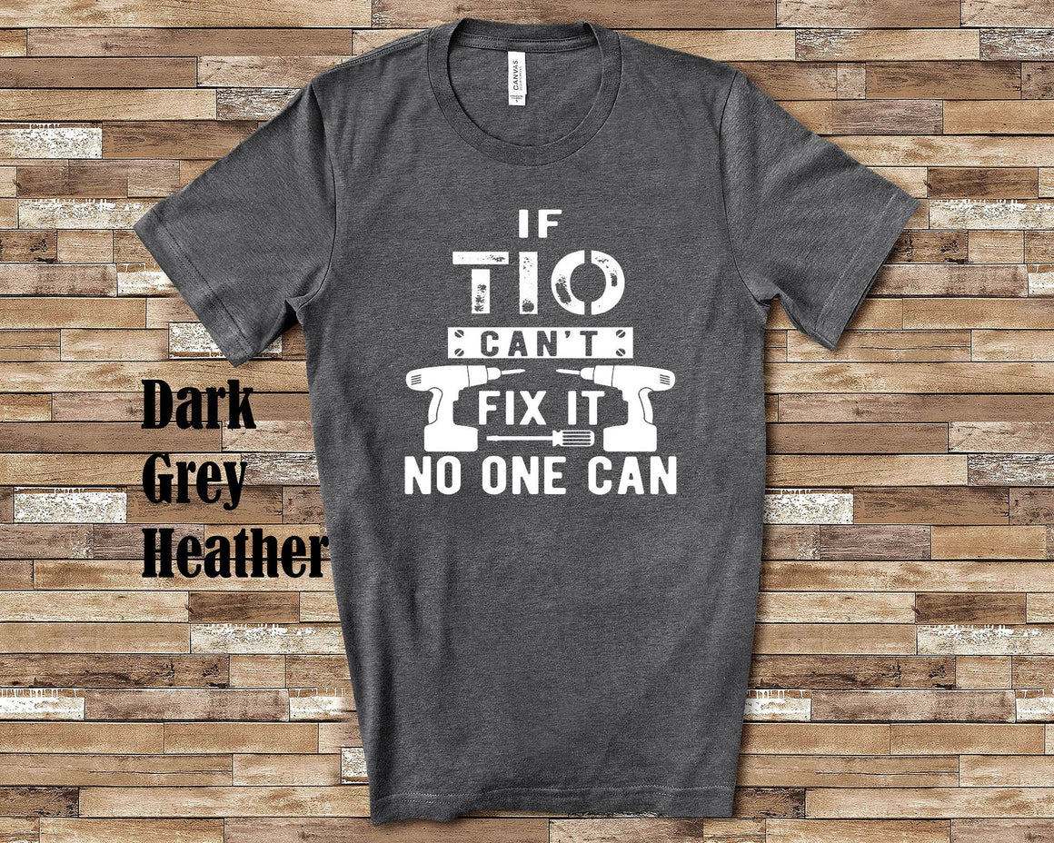 If Tio Can't Fix It Tshirt, Long Sleeve Shirt, Sweatshirt for a Mexican Spanish Uncle Father's Day Christmas Birthday Gift