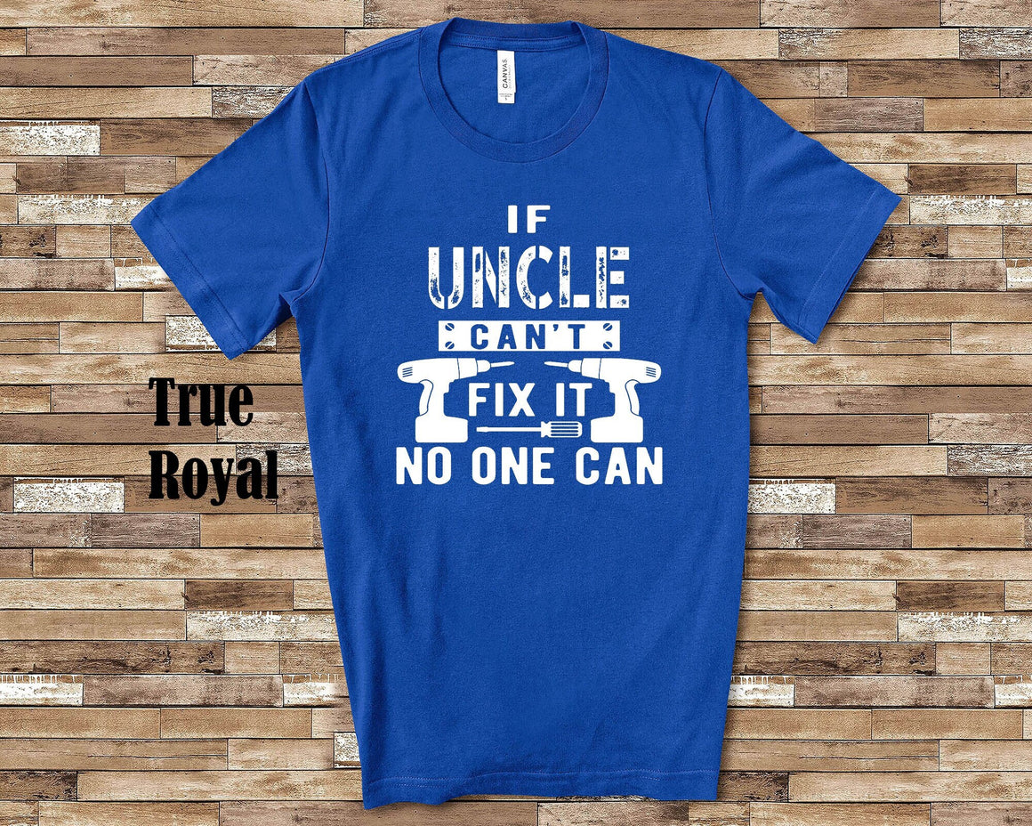 If Uncle Can't Fix It Tshirt, Long Sleeve Shirt, Sweatshirt for a Gift Idea for Father's Day Christmas Birthday Gift