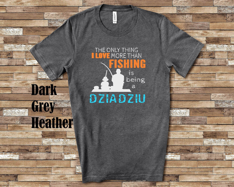 Love More Than Fishing Dziadziu Tshirt, Long Sleeve Shirt, Sweatshirt Polish Grandfather Father's Day Christmas Birthday Gift