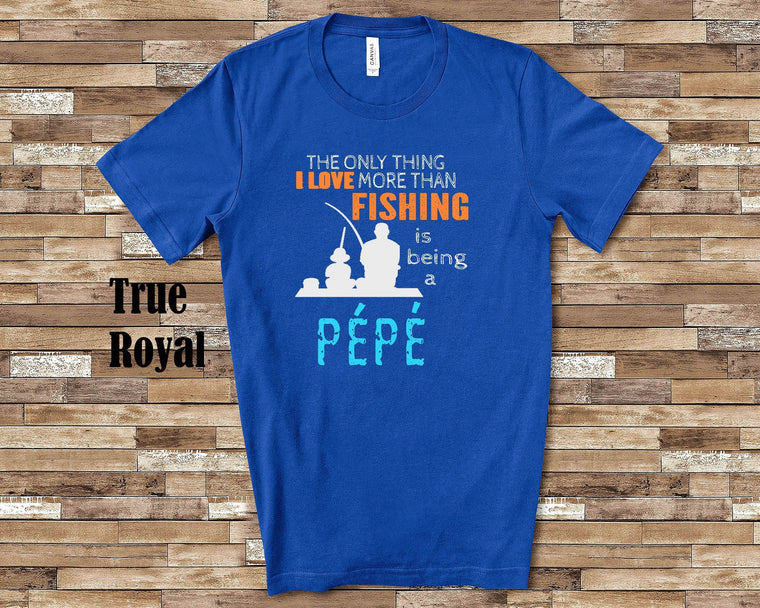 Love More Than Fishing Pépé Tshirt, Long Sleeve Shirt, Sweatshirt France French Grandfather Father's Day Christmas Birthday Gift