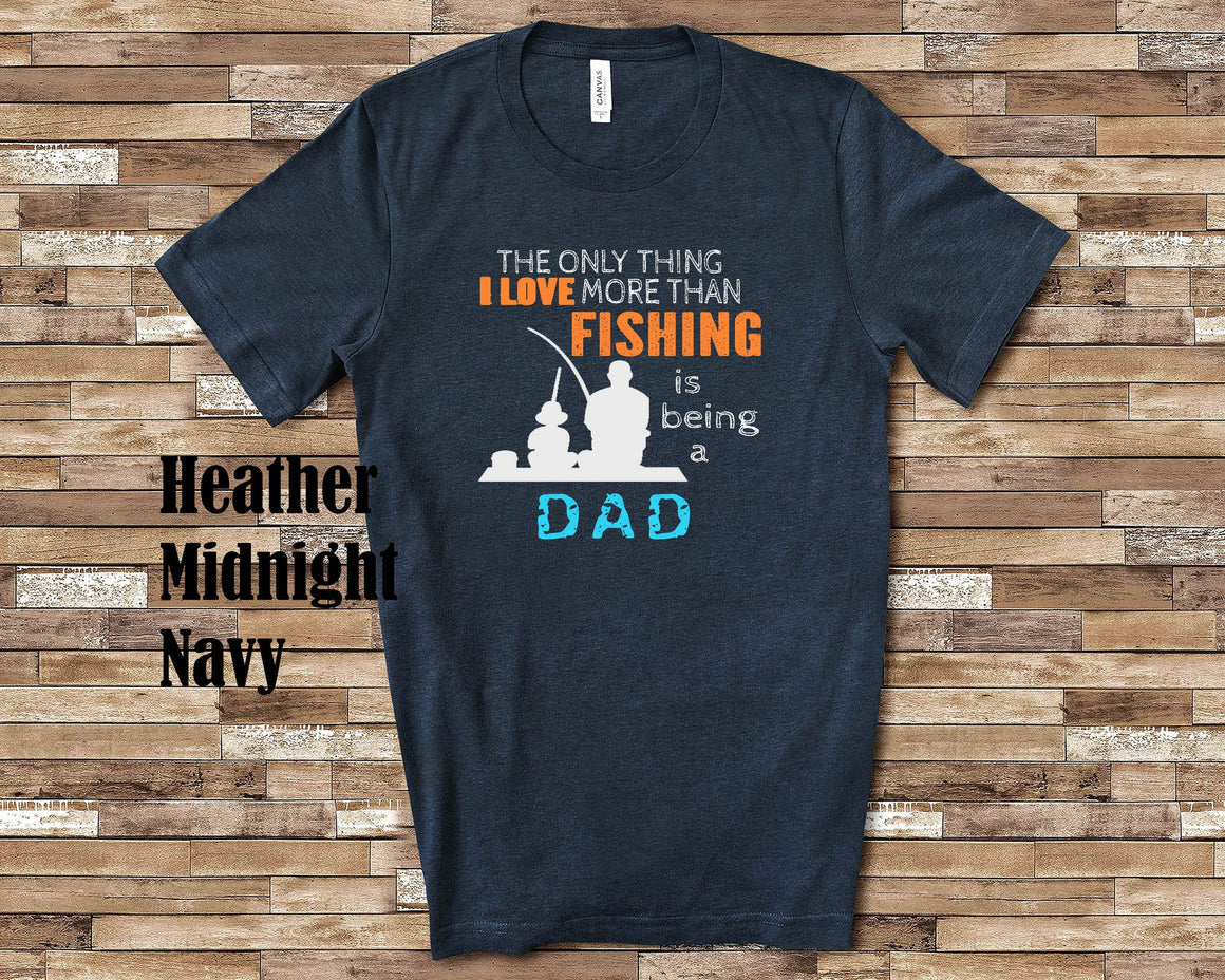 Love More Than Fishing Dad Tshirt, Long Sleeve Shirt, Sweatshirt Special Father's Day Christmas Birthday Gift