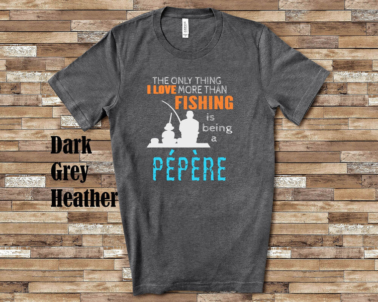 Love More Than Fishing Pépère Tshirt, Long Sleeve Shirt, Sweatshirt French Grandfather Father's Day Christmas Birthday Gift