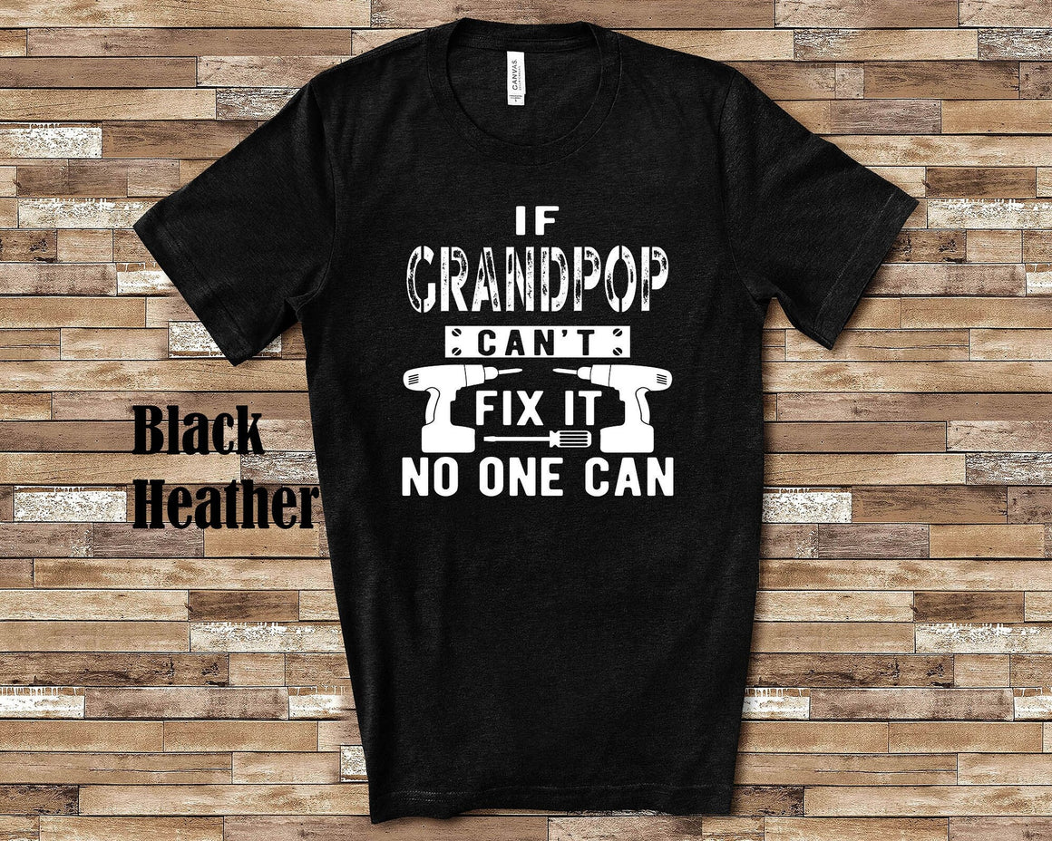 If Grandpop Can't Fix It Tshirt, Long Sleeve Shirt, Sweatshirt for a Special Grandfather Father's Day Christmas Birthday Gift