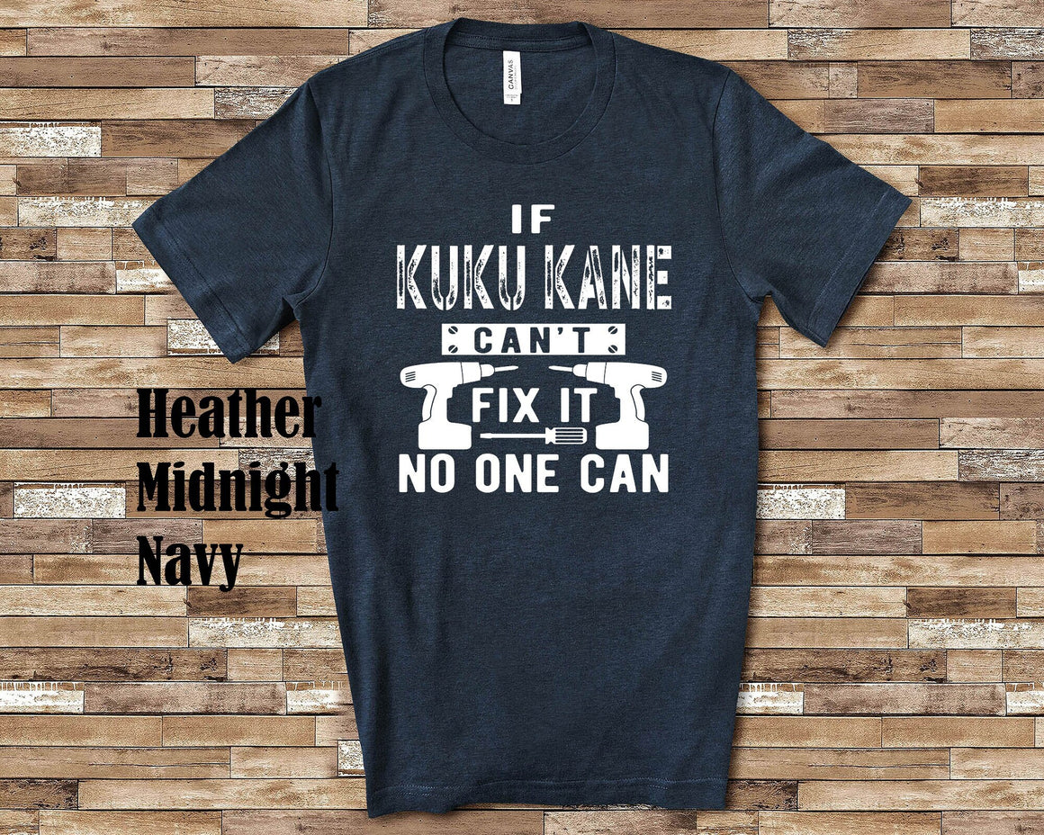 If Kuku Kane Can't Fix It Tshirt, Long Sleeve Shirt, Sweatshirt Hawaii Hawaiian Grandfather Father's Day Christmas Birthday Gift