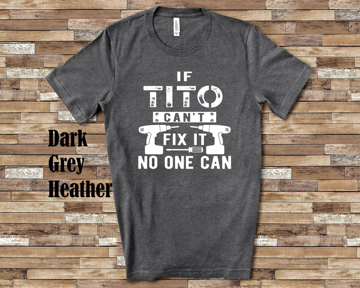 If Tito Can't Fix It Tshirt, Long Sleeve Shirt, Sweatshirt Mexican Spanish Grandfather Father's Day Christmas Birthday Gift