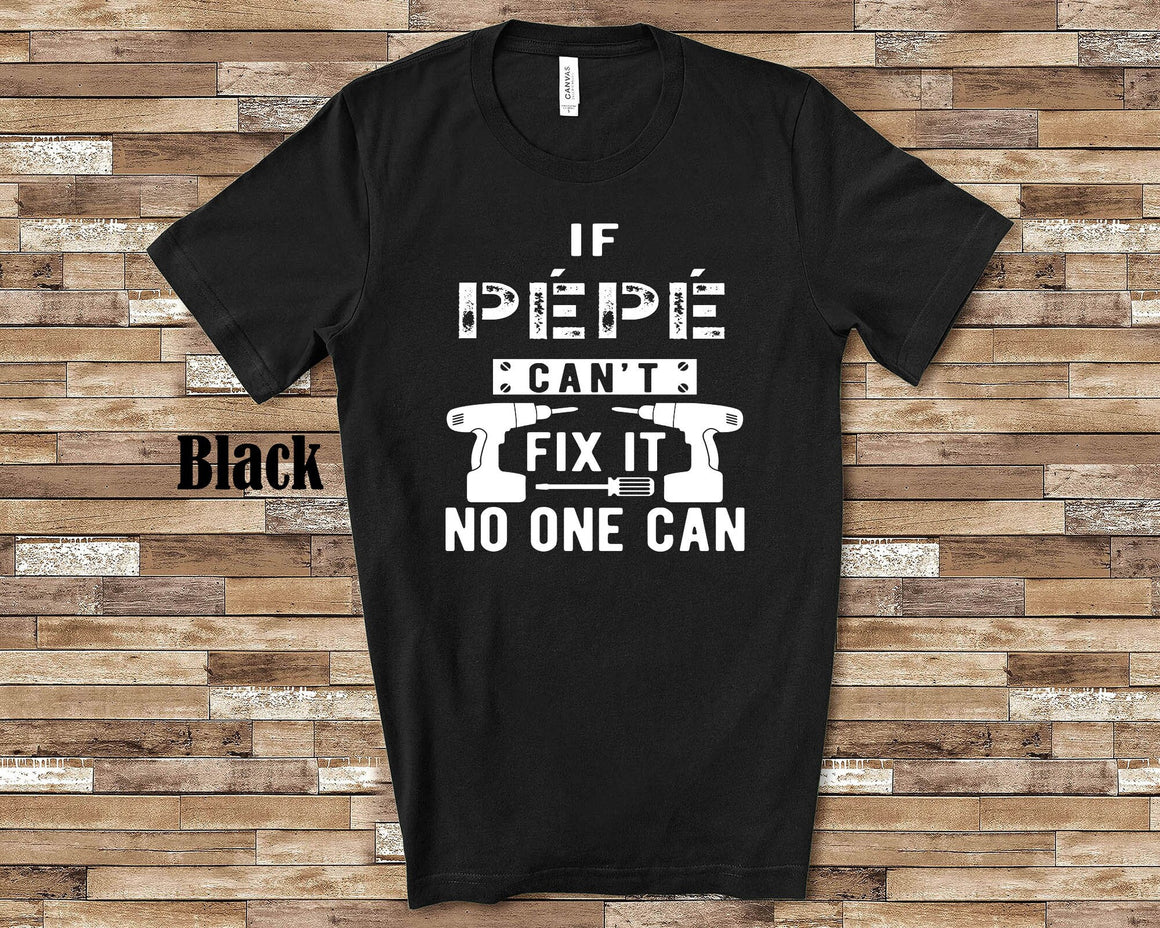 If Pépé Can't Fix It Tshirt, Long Sleeve Shirt, Sweatshirt France French Grandfather Father's Day Christmas Birthday Gift