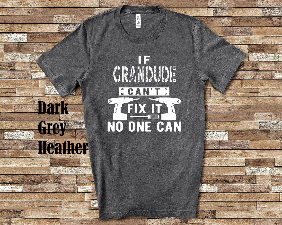 If Grandude Can't Fix It Tshirt, Long Sleeve Shirt, Sweatshirt Special Grandfather Father's Day Christmas Birthday Gift