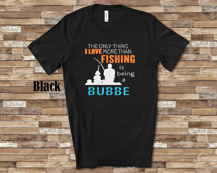 Love More Than Fishing Bubbe Tshirt, Long Sleeve Shirt, Sweatshirt Tank Top Jewish Yiddish Grandfather Father's Day Christmas Birthday Gift