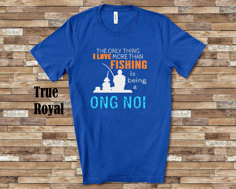 Love More Than Fishing Ong Noi Tshirt, Long Sleeve Shirt, Sweatshirt Vietnamese Grandfather Father's Day Christmas Birthday Gift