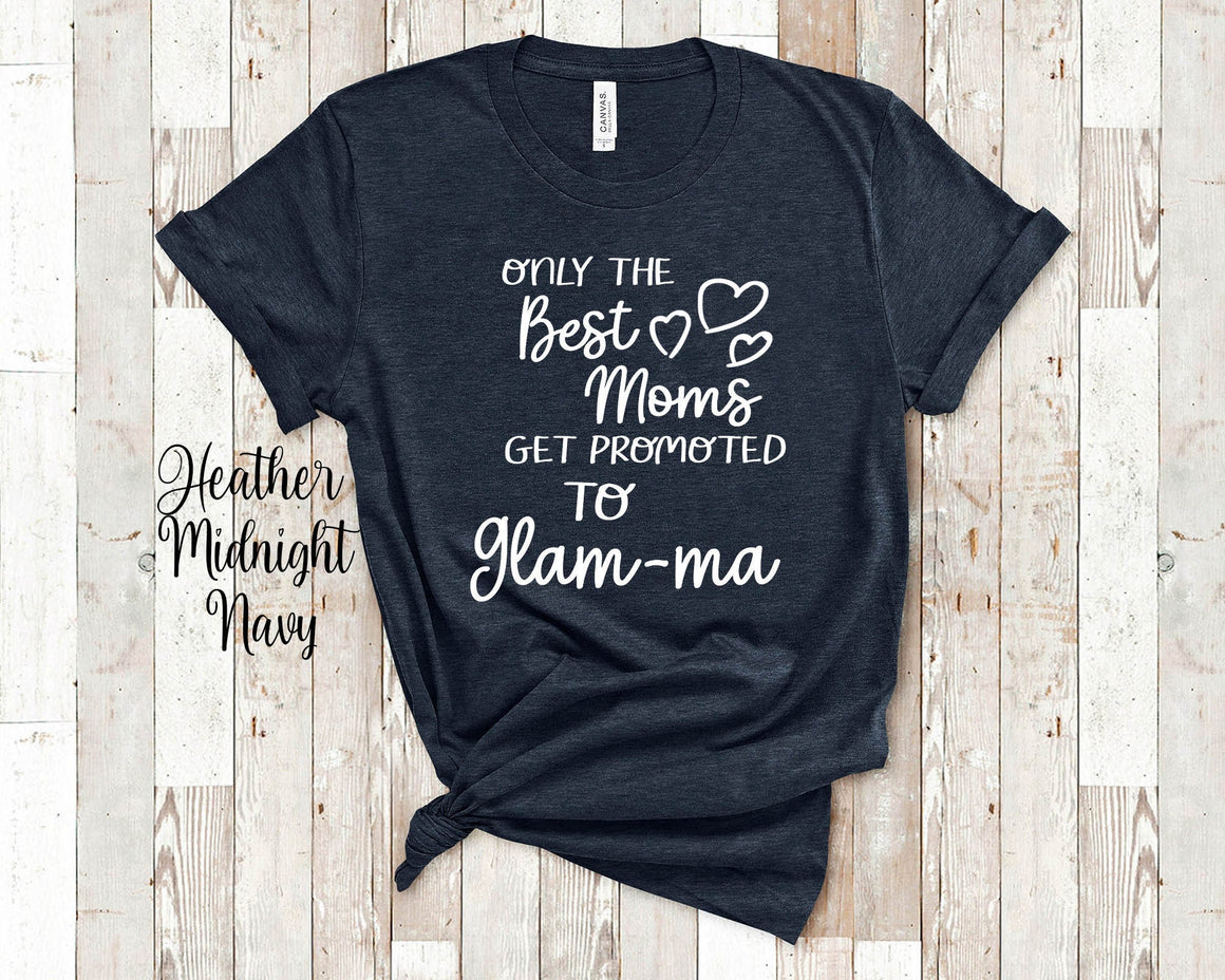 Best Moms Get Promoted to Glam-ma Grandma Tshirt, Long Sleeve Shirt or Sweatshirt for a Special Grandmother Gift Idea for Mother's Day, Birthday, Christmas or Pregnancy Reveal