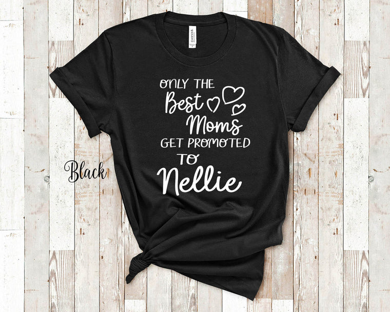 Best Moms Get Promoted to Nellie Grandma Tshirt Special Grandmother Gift Idea for Mother's Day, Birthday, Christmas or Pregnancy Reveal