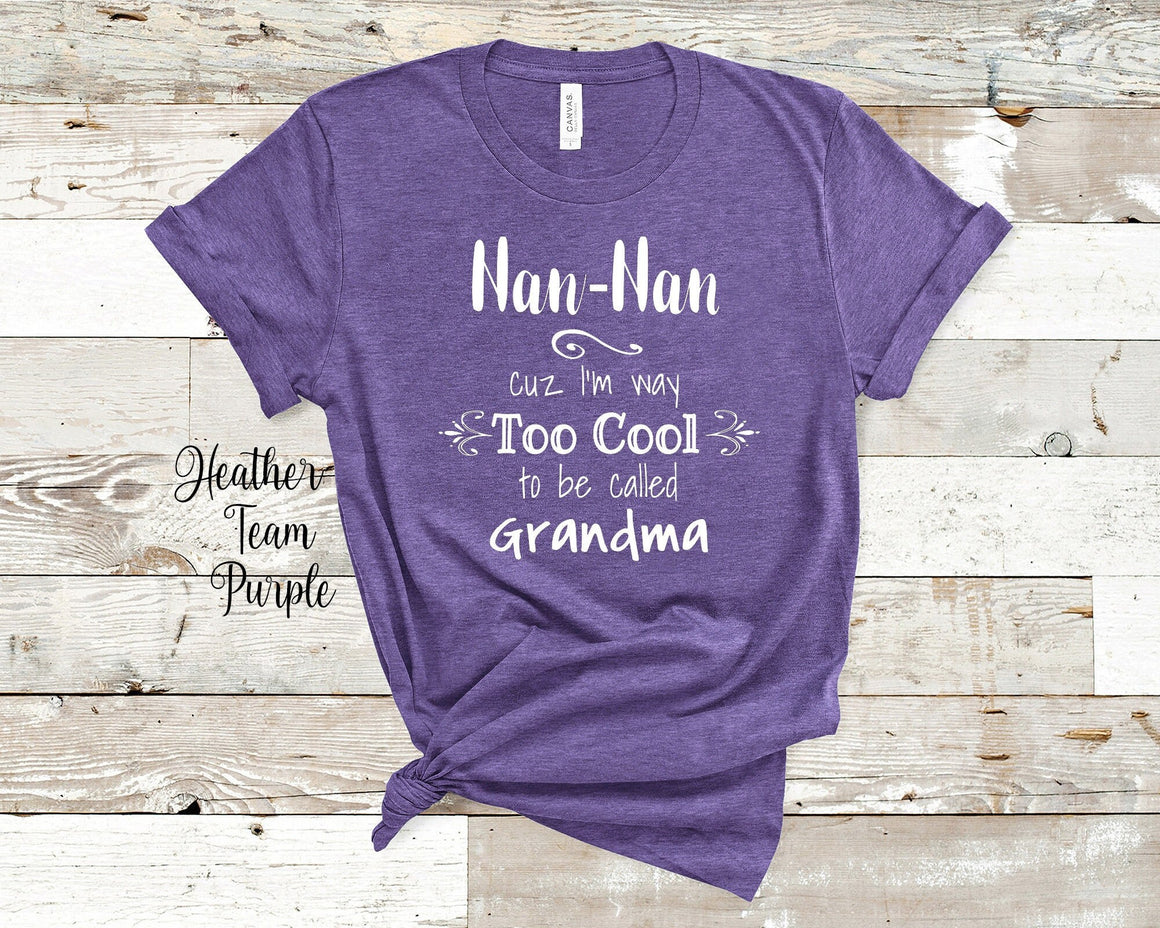 Too Cool Nan-Nan Grandma Tshirt Special Grandmother Gift Idea for Mother's Day, Birthday, Christmas or Pregnancy Reveal Announcement