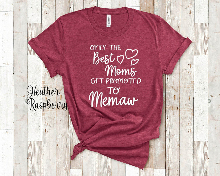 Best Moms Get Promoted to Memaw Grandma Tshirt, Long Sleeve Shirt or Sweatshirt for a Special Grandmother Gift Idea for Mother's Day, Birthday, Christmas or Pregnancy Reveal