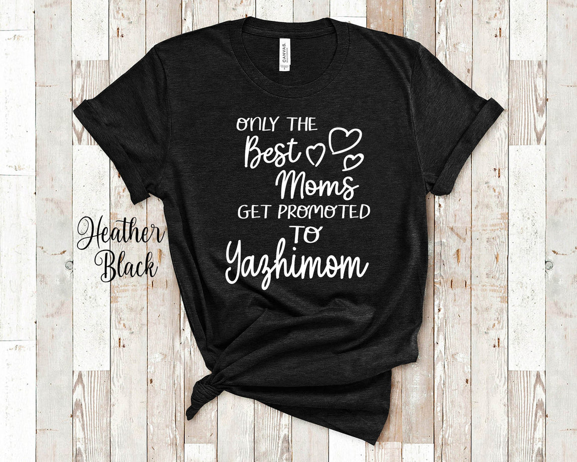 Best Moms Get Promoted to Yazhimom Grandma Tshirt, Long Sleeve Shirt and Sweatshirt Washington Grandmother Gift Idea for Mother's Day, Birthday, Christmas or Pregnancy Reveal